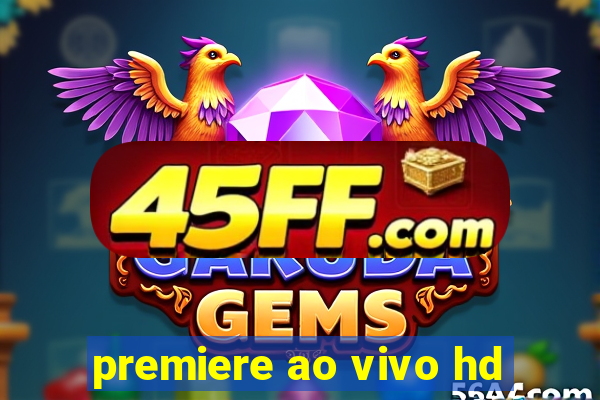 premiere ao vivo hd